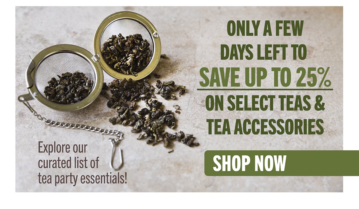 Last chance to save up to 25% on select teas
